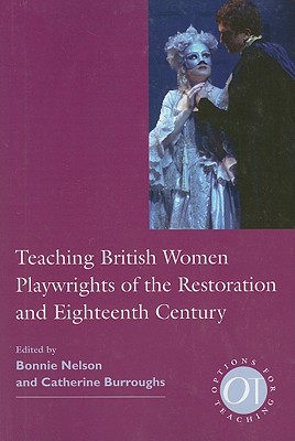 Nelson, Teaching British Women Playwrights of the Restoration and Eighteenth Century