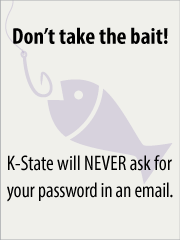 Don't take the bait! K-State will never ask for your password in an email