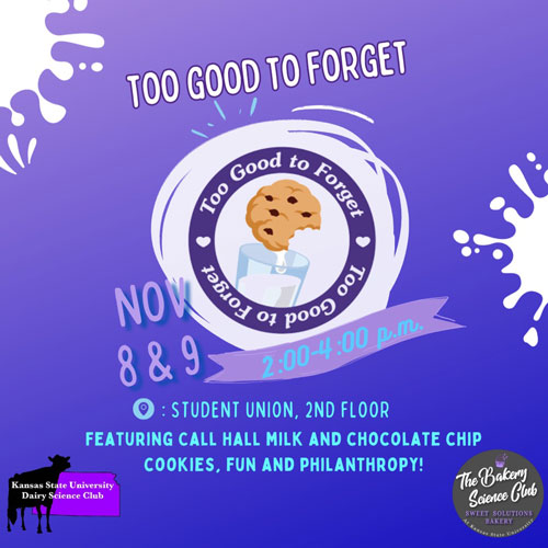 A flier for the Too Good to Forget Event with a cookie and milk and the text "Nov 8 & 9  2:00-4:00pm" "Student Union, 2ND Floor" and "Featuring Call Hall milk and chocolate chip cookies, fun and philanthropy!"