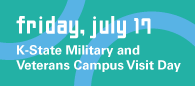 Friday, July 17: K-State Military and Veterans Campus Visit Day