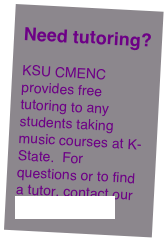 Need tutoring?

KSU CMENC provides free tutoring to any students taking music courses at K-State.  For questions or to find a tutor, contact our President-Elect.