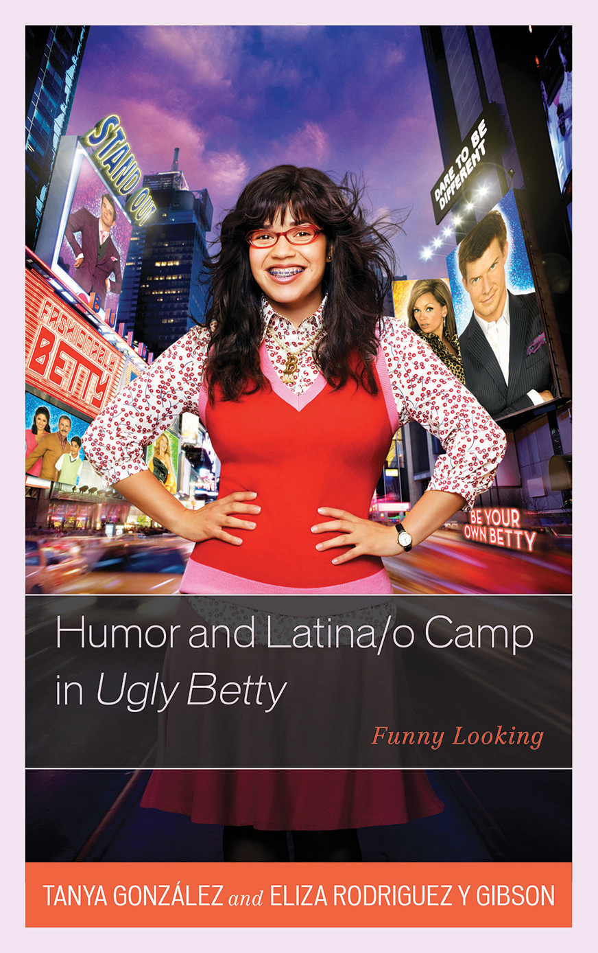 Tanya González & Eliza Rodriguez y Gibson, Humor and Latina/o Camp in Ugly Betty