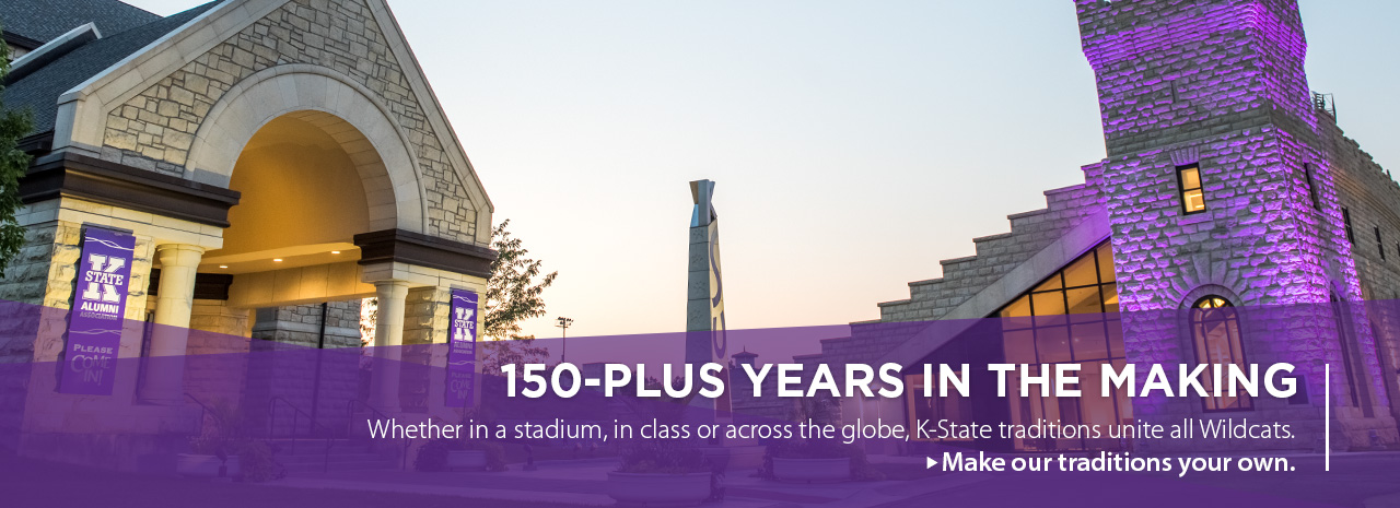 150-plus years in the making. Whether in a stadium, in class or across the globe, K-State traditions unite all Wildcats. Make our traditions your own.