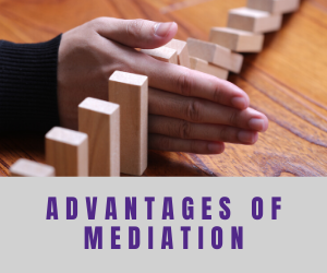 Advantages of Mediation