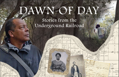 "Dawn of Day: Stories from the Underground Railroad"
