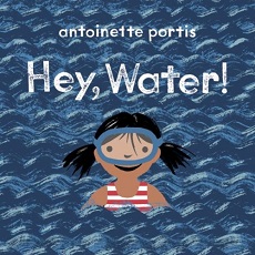 Antoinette Portis's "Hey, Water!"