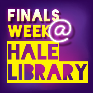 Finals Week @ Hale Library