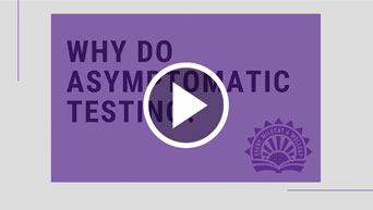 Why do asymptomatic testing?