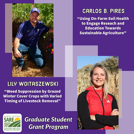 2021 North Central SARE Graduate Student Grant recipients, Carlos B. Pires and Lily Woitaszewski, from the Department of Agronomy.
