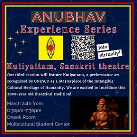 Anubhav- Experience series: Kutiyattam, Sanskrit theatre, Thursday (03/24/21) from 6.30 P.M. @ Oneok Room, Multicultural Student Center & Zoom