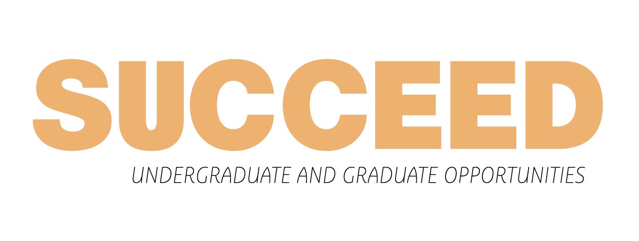 SUCCEED undergraduate and graduate opportunities