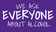 We ask everyone about alcohol