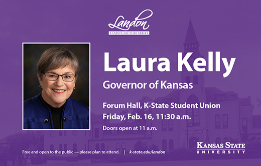 Kansas Gov. Laura Kelly will present a Landon Lecture at 11:30 a.m. Feb. 16 in Forum Hall at the K-State Student Union.