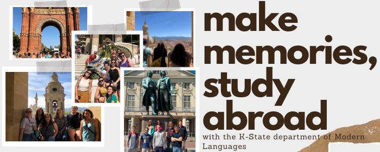Beige background with various photos of students from K-State studying abroad. Text reads: Make memories, study abroad with the k-state department of modern languages