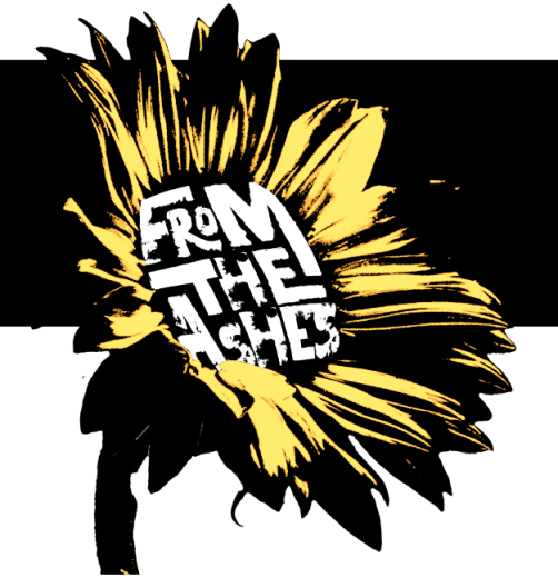 Graphic image showing black and gold sunflower and white text in middle of flower that says From the Ashes