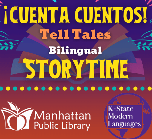 splashy, colorful graphic that says Cuenta Cuentos Tell Tales Bilingual Storytime and has the logos of Manhattan Public Library and K-State Modern Languages