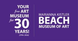 Text that reads "Your Free Art Museum for 30 Years! (1996-2026)" with "Marianna Kistler Beach Museum of Art" logo