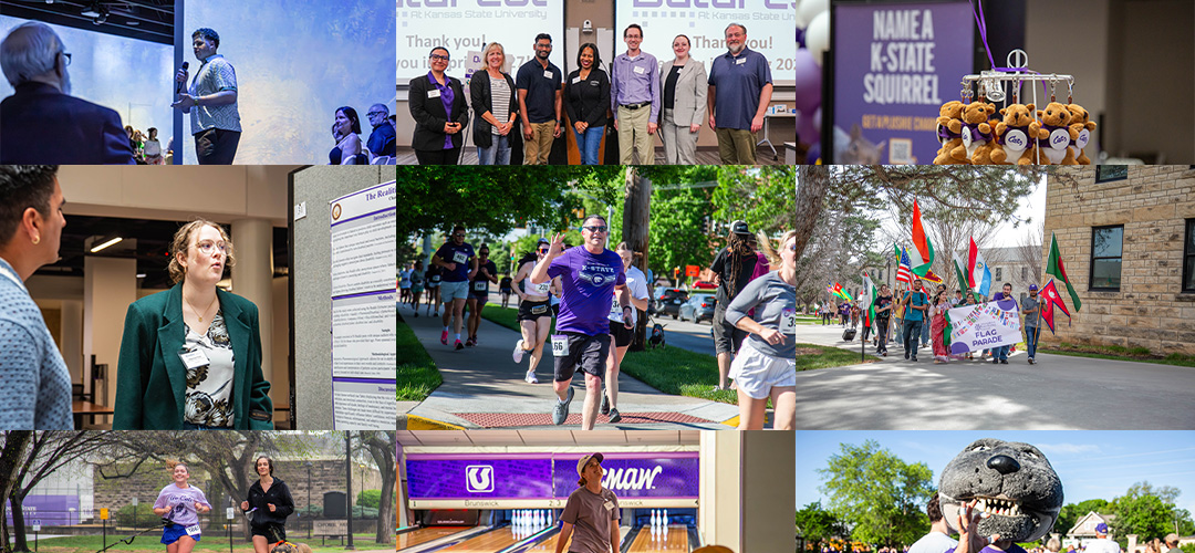 A collage of various images shows events at K-State in April 2026. One is a student presenting at a fashion studies week. Second ia group of college faculty posing in a lecture hall. Third is a rack of plush squirrels. Fourth is a graduate student presenting a research poster. Fourth is a man in a purple T-shirt running outdoors in a race. Sixth is a a group of international students marching across campus holding various countries' flags. Seventh is a pair of female runners and a dog. Eighth is a student walking back from bowling at a bowling alley. Ninth is Willie the Wildcat mascot flashing a Wildcat hand symbol.