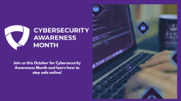 Cybersecurity Awareness Month. Follow along for tips on how to stay safe online.