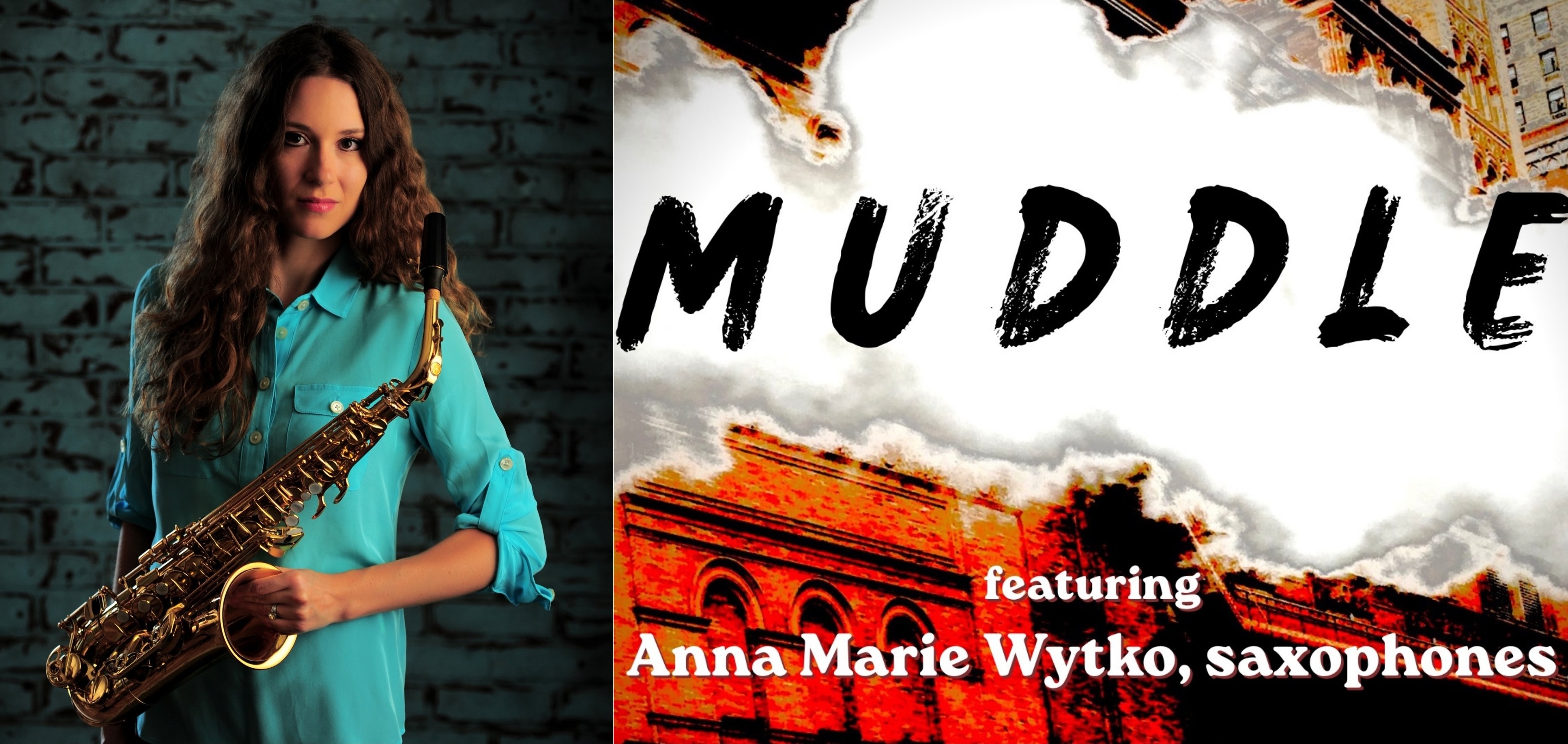 On the left, a headshot of Anna Marie Wytko holding a saxophone; on the right, the "Muddle," album cover, featuring plan text with a burning paper image in the background